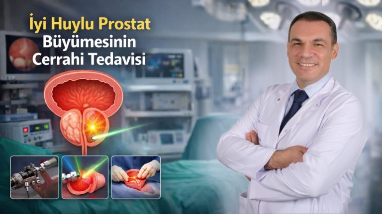 İyi Huylu Prostat Büyümesinin Cerrahi Tedavisi